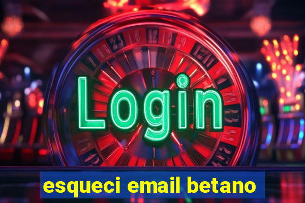 esqueci email betano